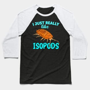 I Just Really Like Isopods Powder Orange Baseball T-Shirt